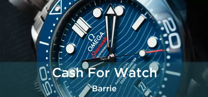  Cash For Watch Barrie