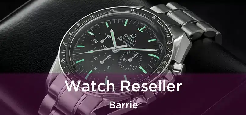  Watch Reseller Barrie