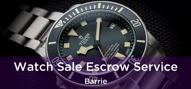  Watch Sale Escrow Service Barrie